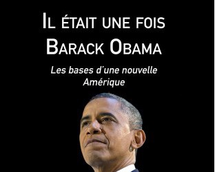 Il était une fois Barack Obama : les bases d’une nouvelle Amérique (livre)