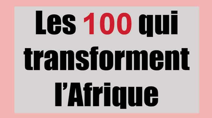Les 100 qui transforment l’Afrique