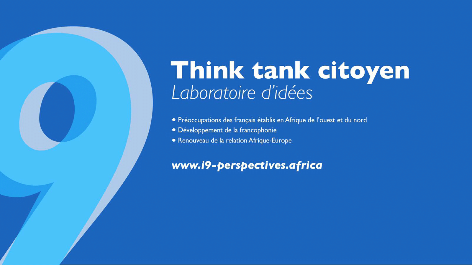 Lancement de l’Institut 9ème & Perspectives (I9P), think tank consacré aux préoccupations des Français établis en Afrique et au renouveau de la relation Afrique-Europe