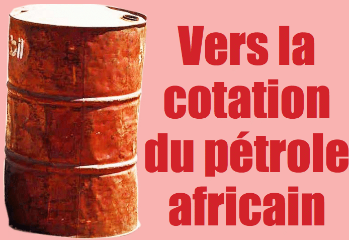 L&rsquo;Afrique veut coter son pétrole en Afrique