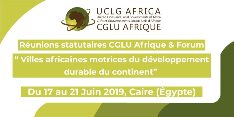 Le Caire accueille les réunions statutaires de CGLU Afrique et le forum “ villes africaines motrices du développement durable du continent”