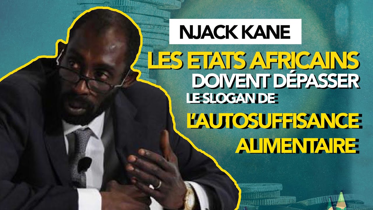 Njack Kane: « les Etats africains doivent dépasser le slogan de l’autosuffisance alimentaire »