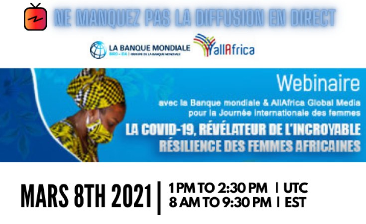 LA Banque Mondiale marque la Journée des Femmes avec son wébinaire «La COVID-19, Révélateur de l’Incroyable Résilience des Femmes Africaines»
