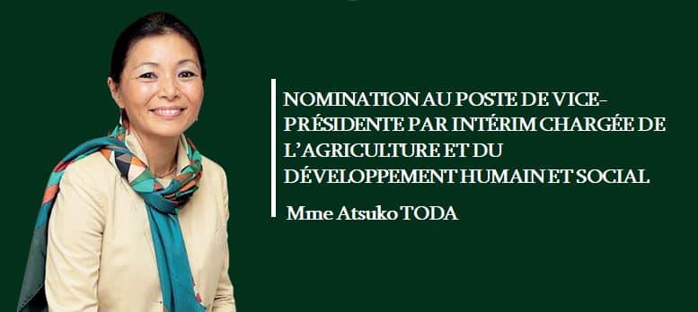 Banque Africaine de Développement (BAD):  Atsuko TODA,  vice-présidente par intérim, chargée de l’agriculture et du développement humain et social