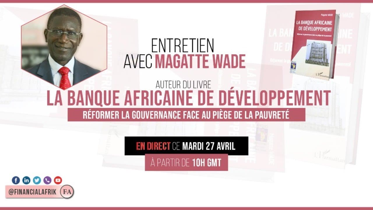 Magatte Wade : » la Banque Africaine de Développement, réformer la gouvernance face au piège de la pauvreté »