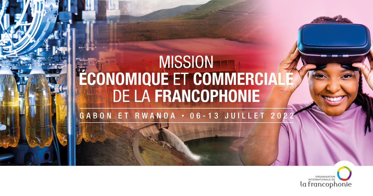 L’OIF organise une 2e Mission économique et commerciale au Gabon et au Rwanda