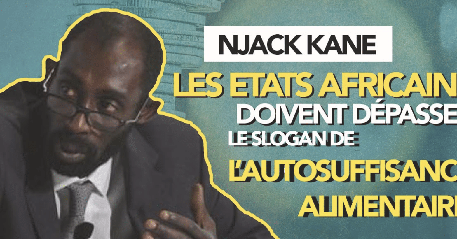 Njack Kane : les Etats africains doivent dépasser le slogan de l’autosuffisance alimentaire (Podcast Finance)