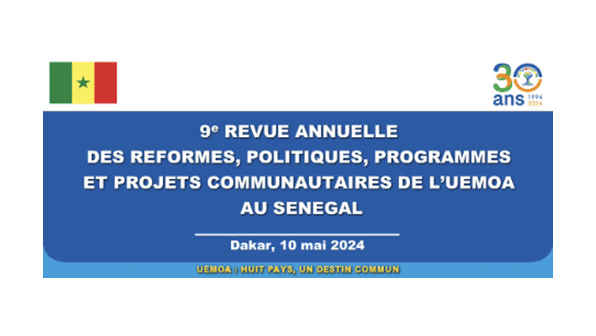 9e édition de la revue annuelle des réformes, politiques, programmes et projets communautaires de L’UEMOA au Sénégal