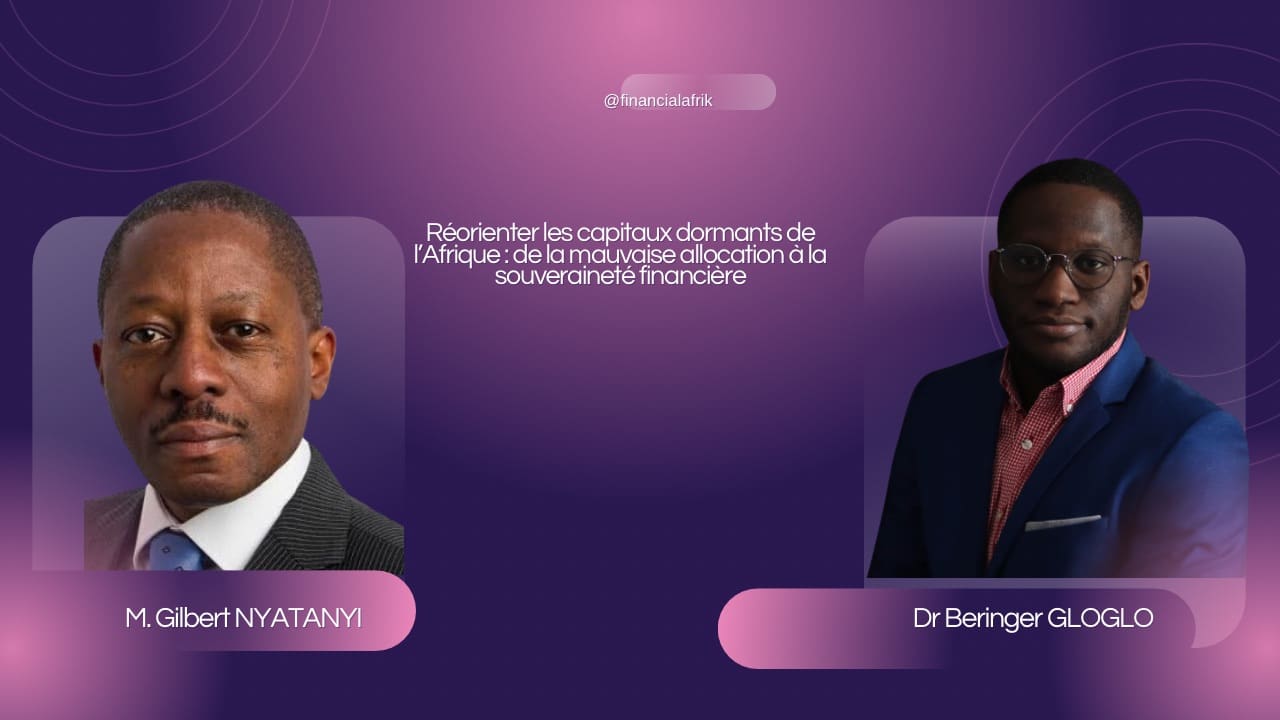 Réorienter les capitaux dormants de l’Afrique : de la mauvaise allocation à la souveraineté financière